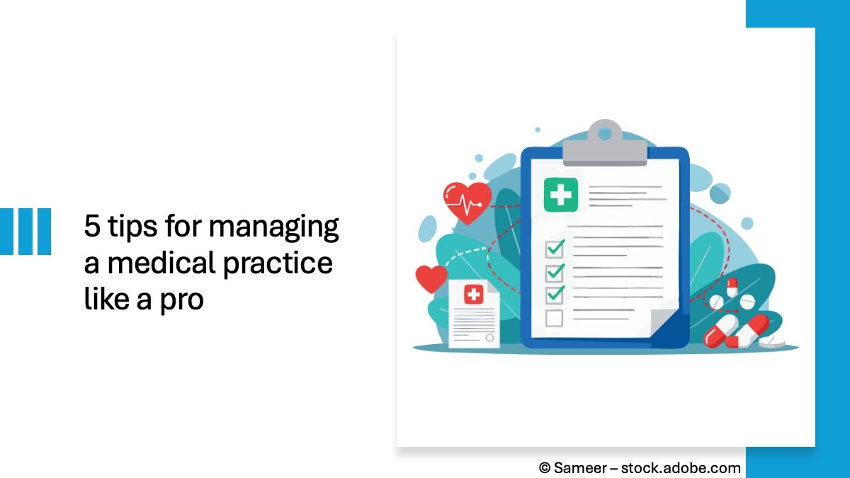 5 tips for managing a medical practice like a pro © Sameer – stock.adobe.com