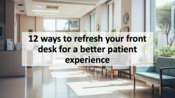 12 ways to refresh your front desk for a better patient experience