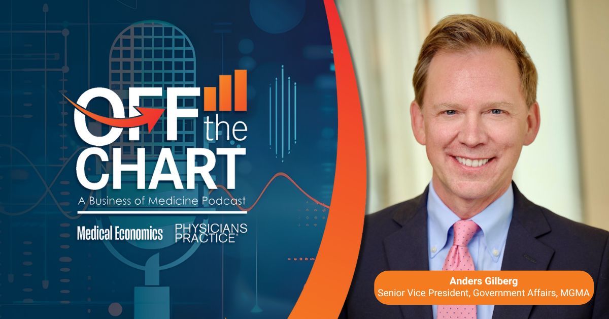 Off the Chart: A Business of Medicine Podcast - Ep. 79: The state of health care policy, with Anders Gilberg, SVP of government affairs at MGMA