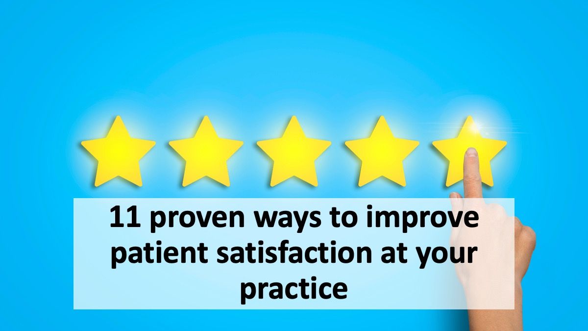 11 proven ways to improve patient satisfaction at your practice
