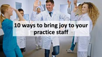 10 ways to bring joy to your practice staff