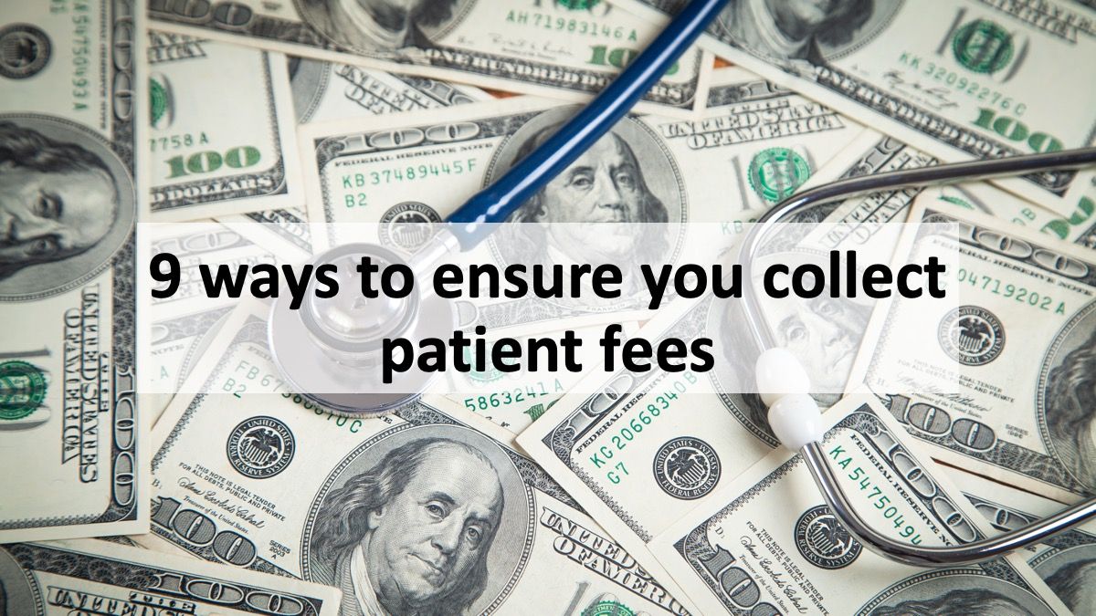 9 ways to ensure you collect patient fees 