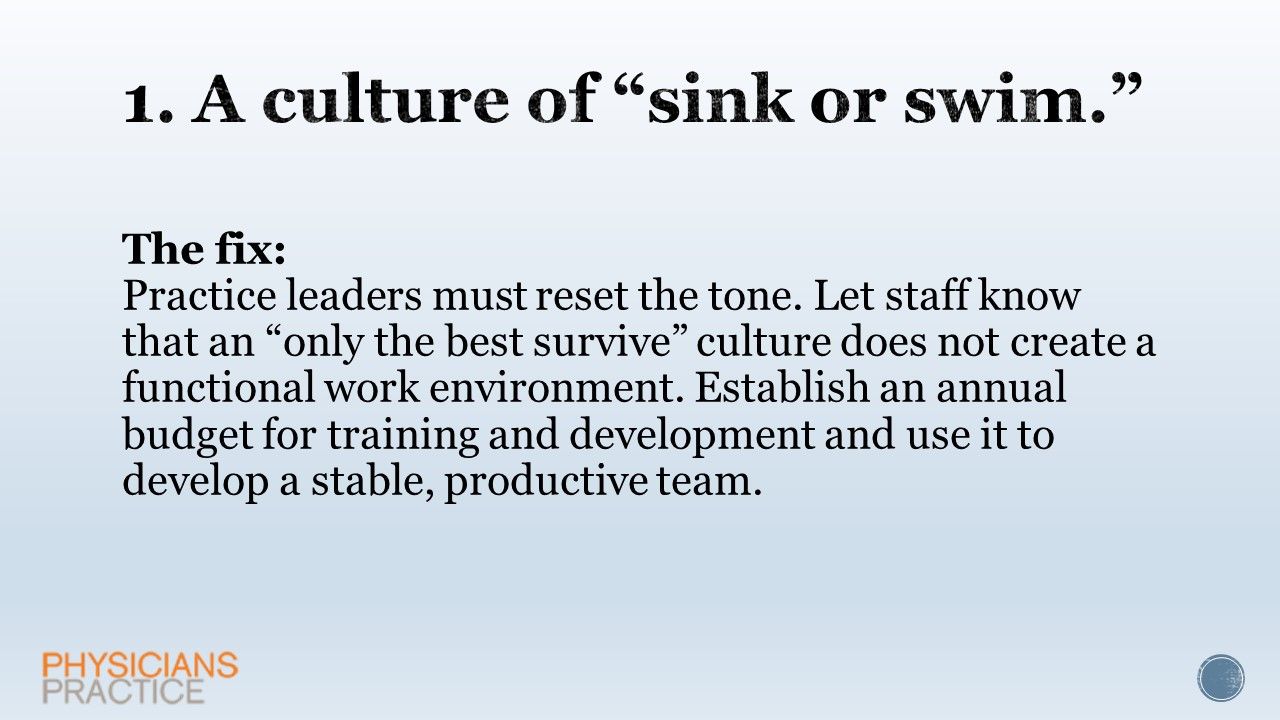 1. A culture of “sink or swim.” The fix.