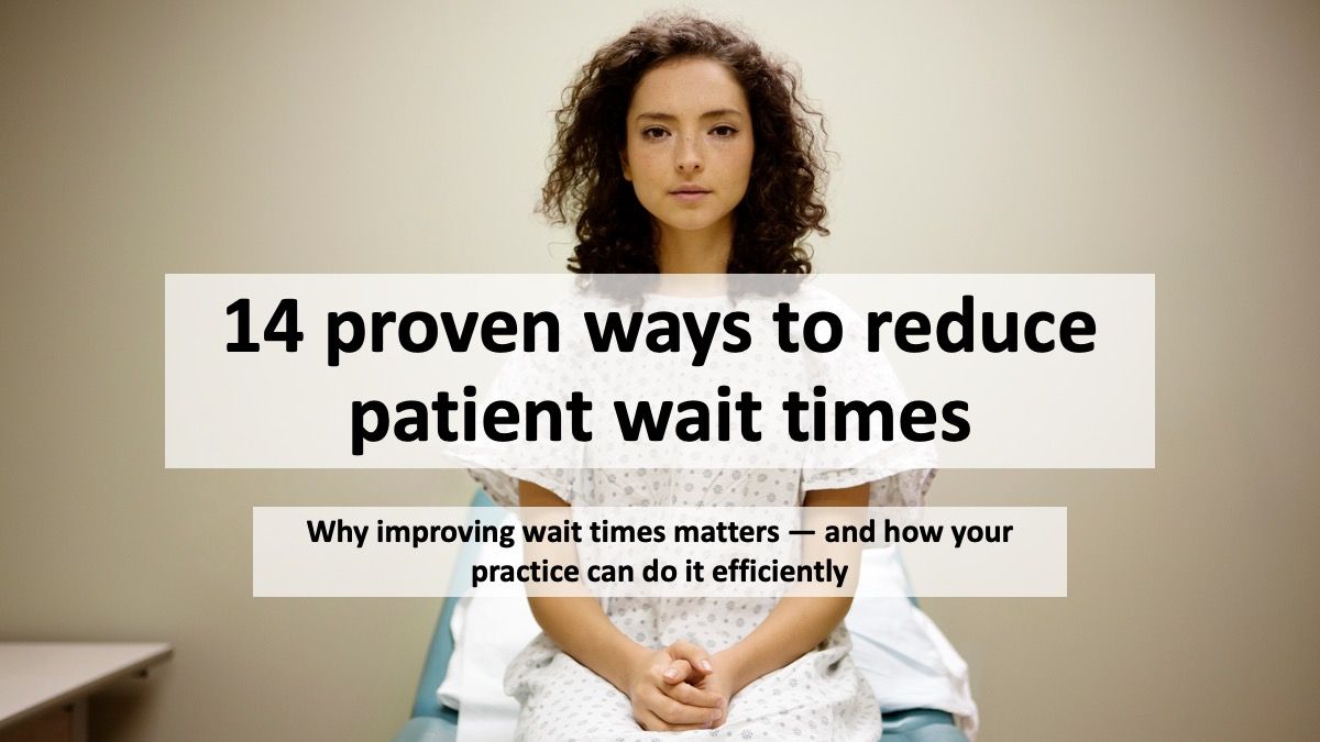 14 proven ways to reduce patient wait times | Physicians Practice