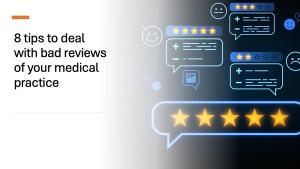 8 steps to address a bad review of your medical practice