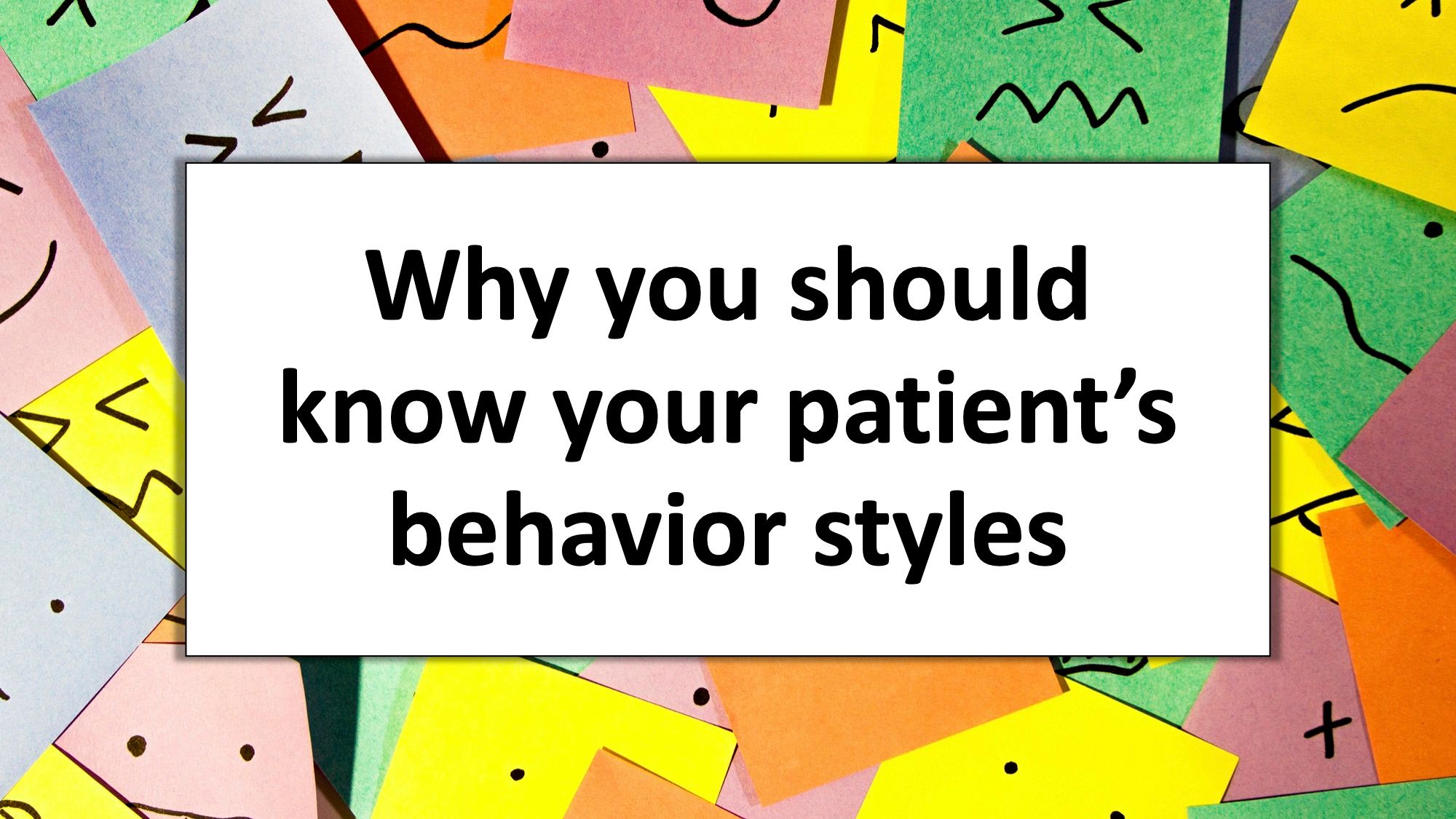 Why you should know your patient’s behavior styles