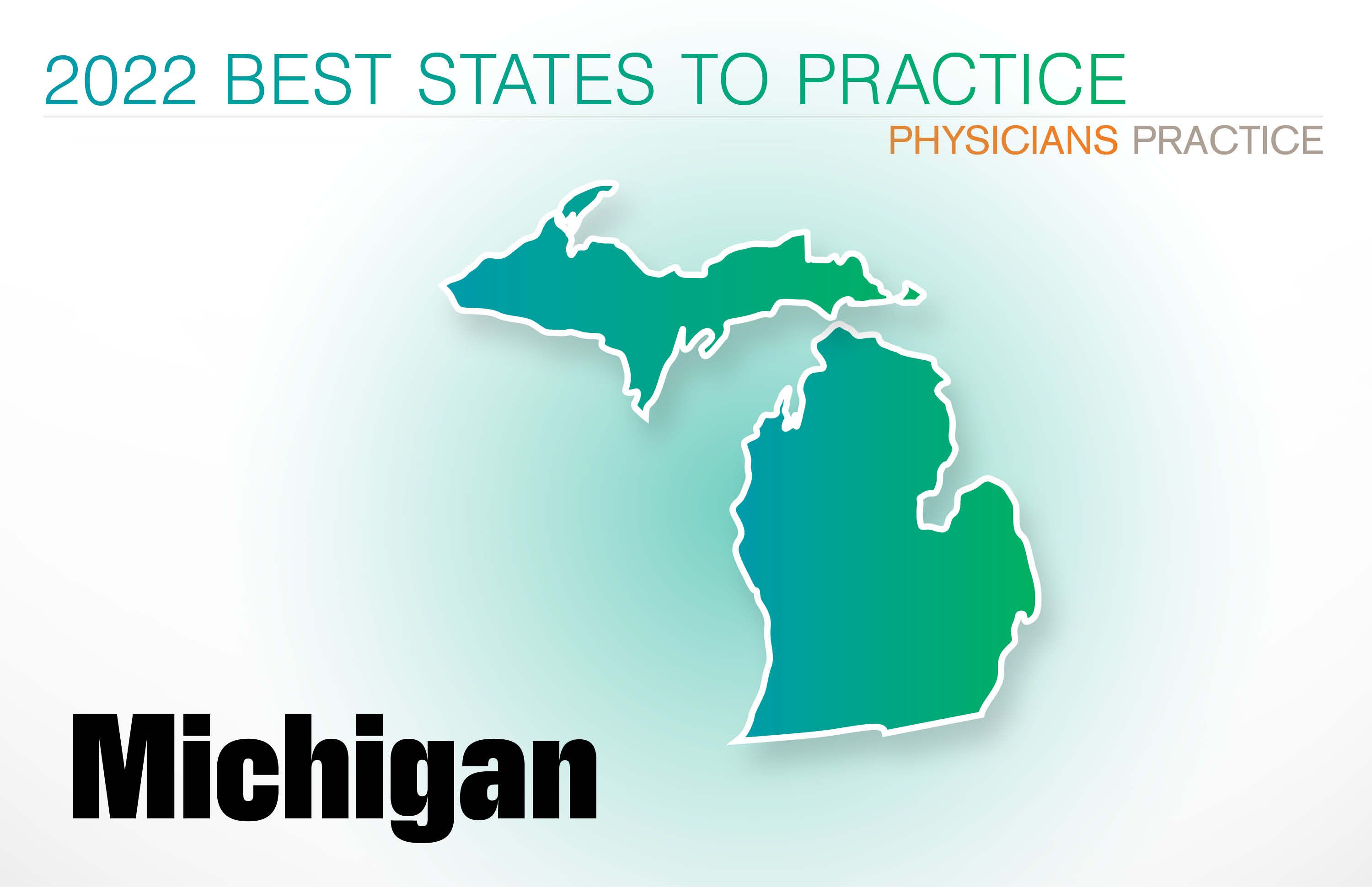 #32 Michigan Rankings: Cost of living: 10 Physician density: 36 Amount of state business taxes collected: 12 Average malpractice insurance rates: 40 Quality of life: 31 GPCI: 45