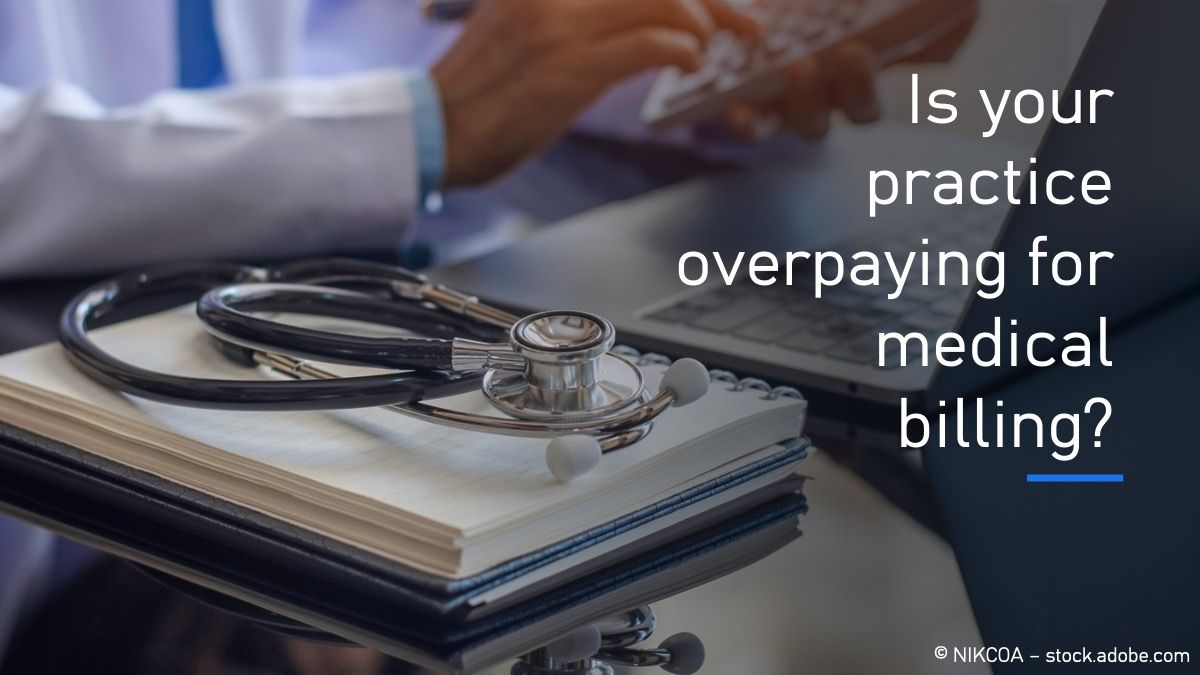 Is your practice overpaying for medical billing © NIKCOA - stock.adobe.com