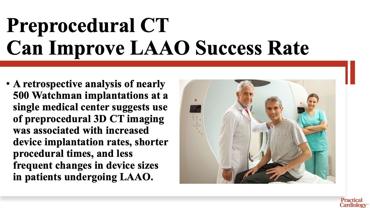 Recap of study assessing benefits of preprocedural CT imaging in LAAO.