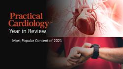Cardiology Year in Review: Most Popular Content of 2021