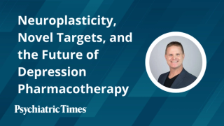 Neuroplasticity, Novel Targets, and the Future of Depression Pharmacotherapy