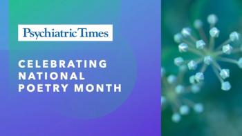 Psychiatric Times contributors share poems about psychiatric issues from grief to Black mental health.