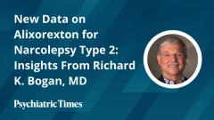 New Data on Alixorexton for Narcolepsy Type 2: Insights From Richard K. Bogan, MD
