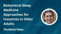 Behavioral Sleep Medicine Approaches for Insomnia in Older Adults