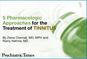 5 Psychopharmacologic Approaches to Treating Tinnitus