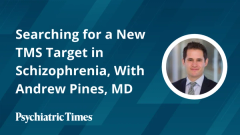 Searching for a New TMS Target in Schizophrenia, With Andrew Pines, MD