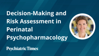 Decision-Making and Risk Assessment in Perinatal Psychopharmacology