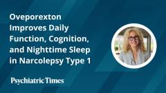 Oveporexton Improves Daily Function, Cognition, and Nighttime Sleep in Narcolepsy Type 1