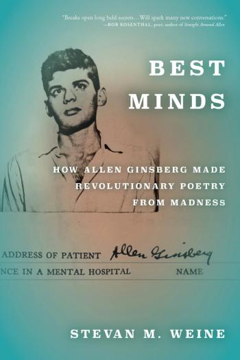 The story of the legendary Beat poet’s involvement with madness and mental illness has never really been told—until now.
