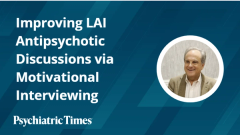 Tips for Leveraging Motivational Interviewing in LAI Discussions in Schizophrenia