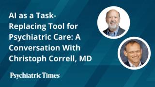 AI as a Task-Replacing Tool for Psychiatric Care: A Conversation With Christoph Correll, MD