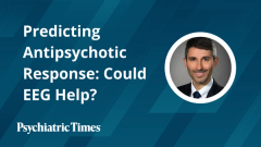 Predicting Antipsychotic Response: Could EEG Help?