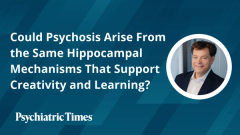 Could Psychosis Arise From the Same Hippocampal Mechanisms That Support Creativity and Learning?