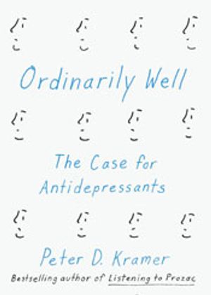 Ordinarily Well: The Case for Antidepressants