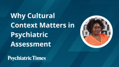 Why Cultural Context Matters in Psychiatric Assessment