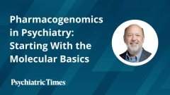 Pharmacogenomics in Psychiatry: Starting With the Molecular Basics