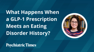 What Happens When a GLP-1 Prescription Meets an Eating Disorder History?