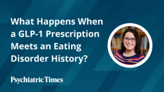 What Happens When a GLP-1 Prescription Meets an Eating Disorder History?