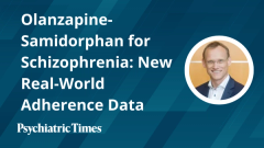 Olanzapine-Samidorphan for Schizophrenia: New Real-World Adherence Data