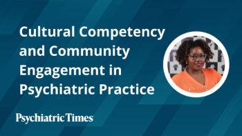 Cultural Competency and Community Engagement in Psychiatric Practice