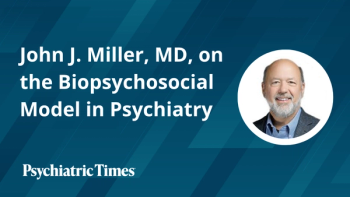 John J. Miller, MD, on the Biopsychosocial Model in Psychiatry