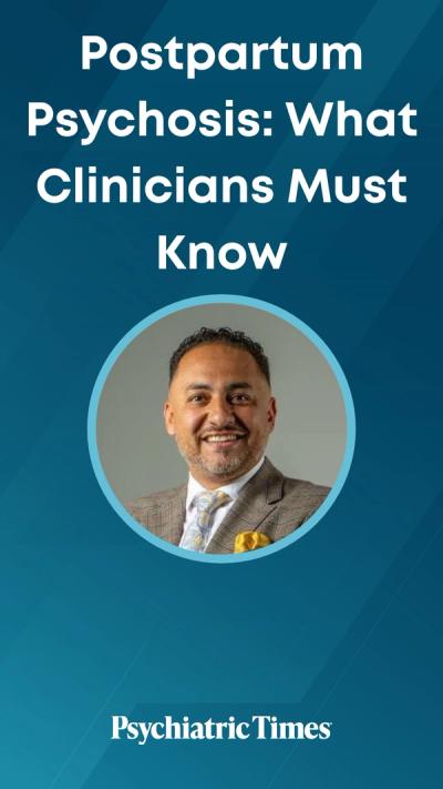 Postpartum Psychosis: What Clinicians Must Know