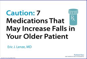 Caution: 7 Medications That May Increase Falls in Your Older Patient