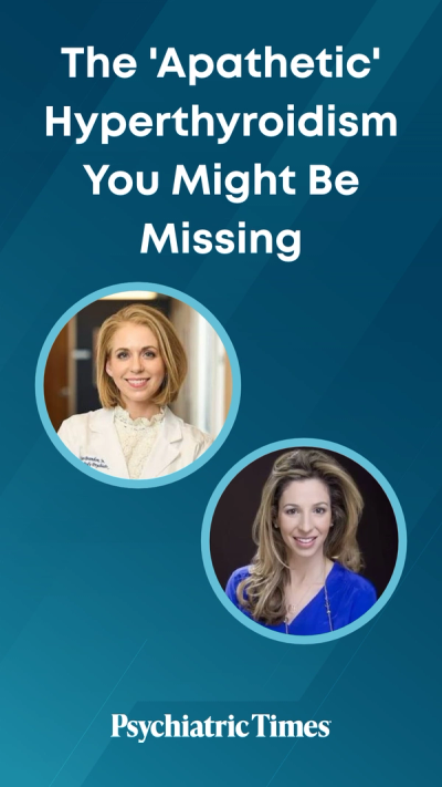 The 'Apathetic' Hyperthyroidism You Might Be Missing