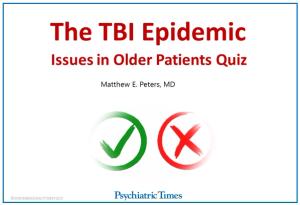The TBI Epidemic: Issues in Older Patients Quiz