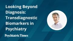 Looking Beyond Diagnosis: Transdiagnostic Biomarkers in Psychiatry
