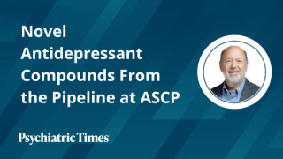 Novel Antidepressant Compounds From the Pipeline at ASCP