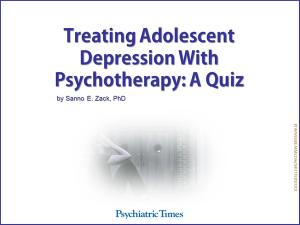 Treating Adolescent Depression With Psychotherapy: A Quiz