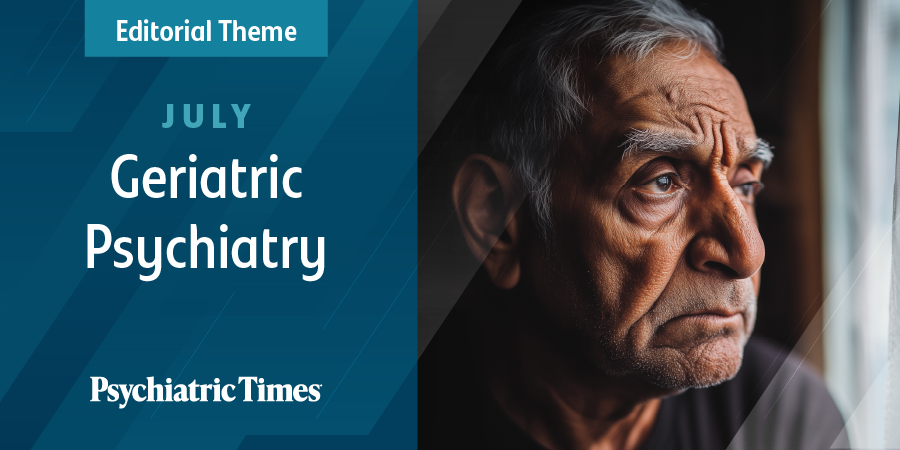 July's Theme: Geriatric Psychiatry