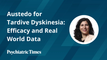Austedo for Tardive Dyskinesia: Efficacy and Real World Data