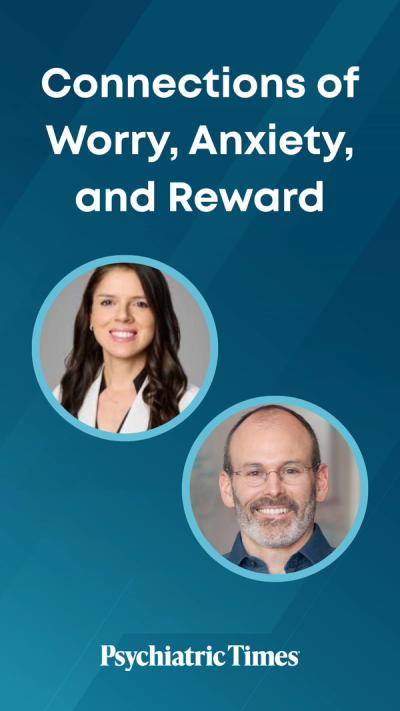 Connections of Worry, Anxiety, and Reward