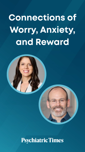 Connections of Worry, Anxiety, and Reward