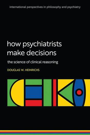 A Review of How Psychiatrists Make Decisions: The Science of Clinical Reasoning