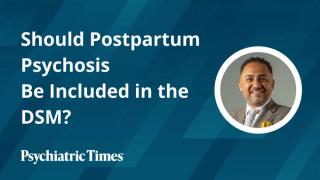 Should Postpartum Psychosis Be Included in the DSM?