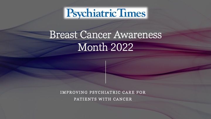 October is Breast Cancer Awareness Month. Explore the latest in psycho-oncology and improvements in mental health care for patients with cancer in Psychiatric Times.