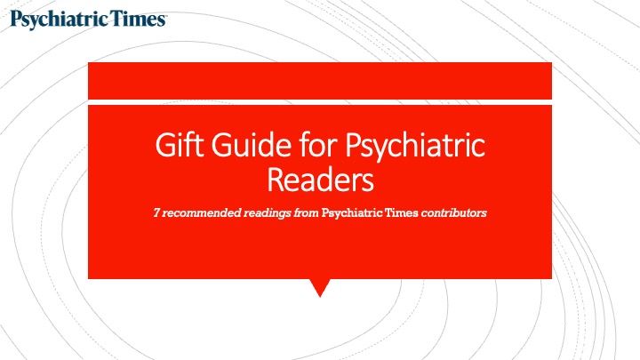 Gift Guide for Psychiatric Readers